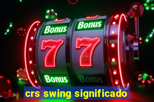 crs swing significado